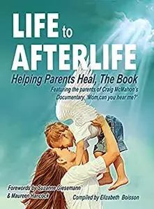 Life to Afterlife - Helping Parents Heal, The Book