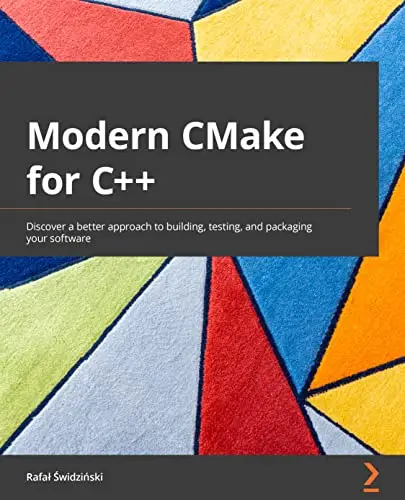 Modern CMake for C  : Discover a better approach to building testing