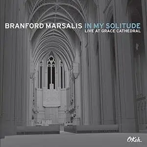 Branford Marsalis - In My Solitude (Live At Grace Cathedral) (2014) [Official Digital Download 24/96]