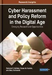 Cyber Harassment and Policy Reform in the Digital Age : Emerging Research and Opportunities