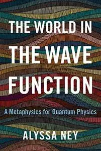 The World in the Wave Function: A Metaphysics for Quantum Physics