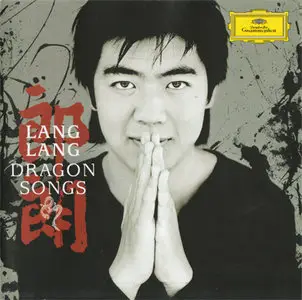 Lang Lang - Dragon Songs [Deutsche Grammophon 477 6490] {Europe 2006, Ltd.Ed. CD+DVD}