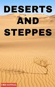 DESERTS AND STEPPES
