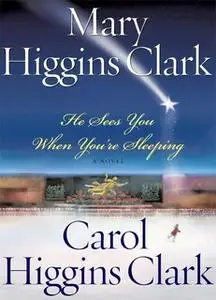 «He Sees You When You're Sleeping» by Mary Higgins Clark,Carol Higgins Clark