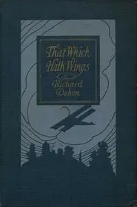 «That Which Hath Wings» by Richard Dehan