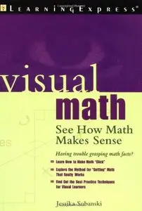 Visual Math: See How Math Makes Sense by Jessika Sobanski