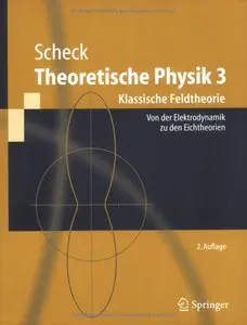 Theoretische Physik 3: Klassische Feldtheorie. Von Elektrodynamik, nicht-Abelschen Eichtheorien und Gravitation