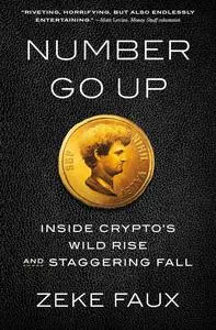 Number Go Up: Inside Crypto's Wild Rise and Staggering Fall