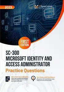 SC-300: Microsoft Identity and Access Administrator +200 Exam Practice Questions with Detailed Explanations