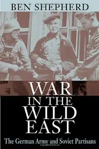 War in the Wild East: The German Army and Soviet Partisans [Repost]