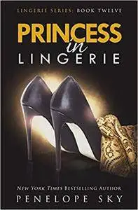 Princess in Lingerie (Volume 12)