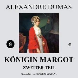 «Königin Margot - Zweiter Teil, Band 8» by Alexandre Dumas