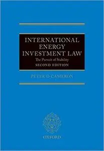 International Energy Investment Law: The Pursuit of Stability Ed 2