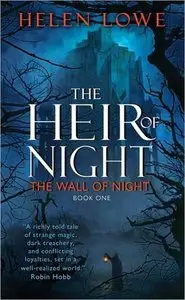 Helen Lowe, "The Heir of Night: The Wall of Night"