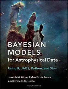 Bayesian Models for Astrophysical Data: Using R, JAGS, Python, and Stan