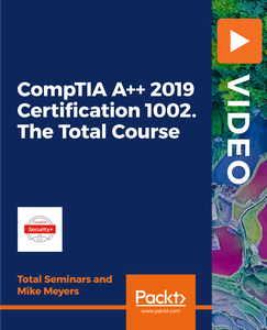 CompTIA A+ 2019 Certification 1002. The Total Courses