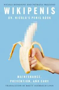 Wikipenis: Dr. Nicola's Penis Book—Maintenance, Prevention, and Cure