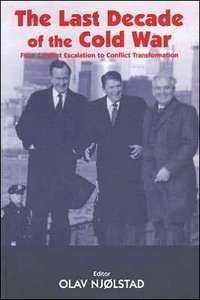 The Last Decade of the Cold War: From Conflict Escalation to Conflict Transformation (repost)