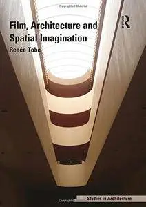Film, Architecture and Spatial Imagination