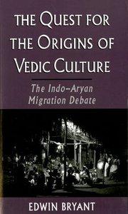 The Quest for the Origins of Vedic Culture: The Indo-Aryan Migration Debate (Repost)