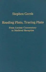 Reading Plato, Tracing Plato: From Ancient Commentary To Medieval Reception