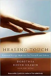 Healing Touch: Essential Energy Medicine for Yourself and Others