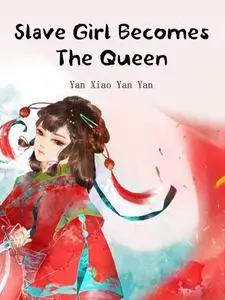 «Slave Girl Becomes The Queen» by Yan XiaoYanYan