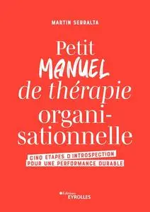 Petit manuel de thérapie organisationnelle - Martin Serralta