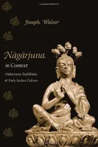 Nagarjuna in Context: Mahayana Buddhism and Early Indian Culture 