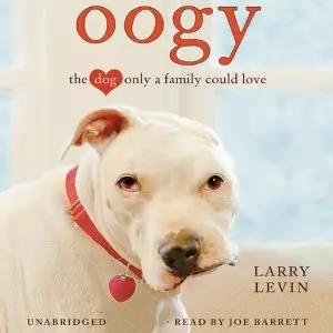 Oogy: The Dog Only a Family Could Love (Audiobook)