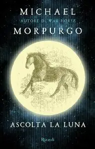 Michael Morpurgo - Ascolta la luna