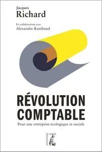 Jacques Richard, Alexandre Rambaud, "Révolution comptable: Pour une entreprise écologique et sociale"