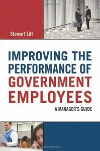 Improving the Performance of Government Employees: A Manager's Guide (repost)