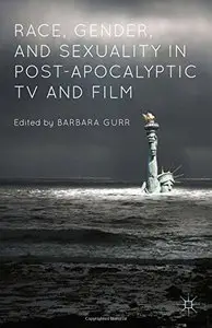 Race, Gender, and Sexuality in Post-Apocalyptic TV and Film (repost)