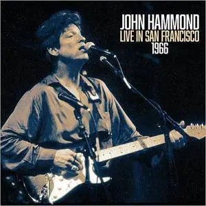 John Hammond - Live In San Francisco 1966 (2016)