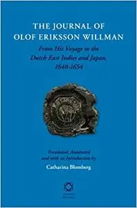 The Journal of Olof Eriksson Willman: From His Voyage to the Dutch East Indies and Japan, 1648-1654