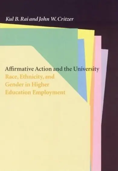 Affirmative Action and the University: Race, Ethnicity, and Gender in Higher Education Employment