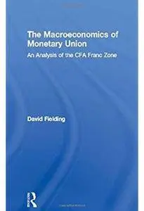 The Macroeconomics of Monetary Union: An Analysis of the CFA Franc Zone [Repost]