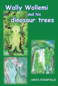 «Wally Wollemi and His Dinosaur Trees» by Anita Stanfield