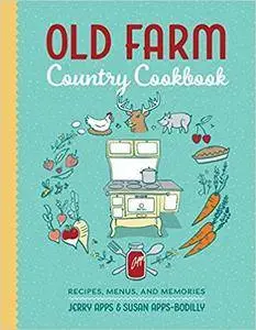 Old Farm Country Cookbook: Recipes, Menus, and Memories