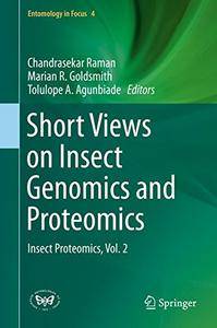 Short Views on Insect Genomics and Proteomics: Insect Proteomics, Vol.2 (Entomology in Focus)