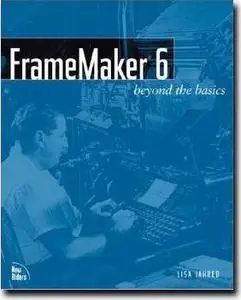 FrameMaker 6: Beyond the Basics by  Lisa Jahred