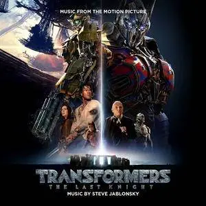 Steve Jablonsky - Transformers: The Last Knight (Original Motion Picture Soundtrack) (2017)