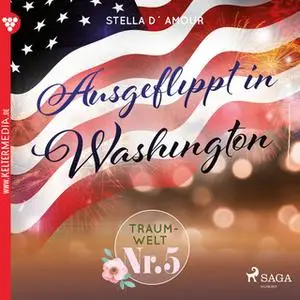 «Traumwelt - Nr. 5: Ausgeflippt in Washington» by Claire Gold