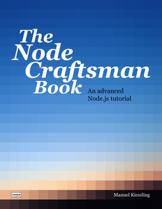 The Node Craftsman Book: An advanced Node.js tutorial