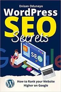 WordPress SEO Secrets: How to Rank Your Website Higher on Google