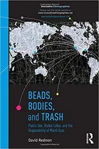 Beads, Bodies, and Trash: Public Sex, Global Labor, and the Disposability of Mardi Gras