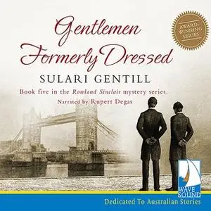 «Gentlemen Formerly Dressed» by Sulari Gentill
