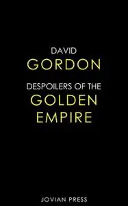 «Despoilers of the Golden Empire» by David Gordon