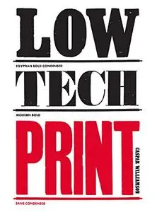 Low-Tech Print: Contemporary Hand-Made Printing